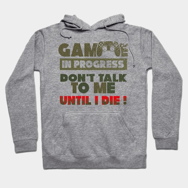 Game in Progress Don´t talk to me until i die gift Hoodie by Tom´s TeeStore